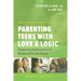Parenting Teens with Love and Logic: Preparing Adolescents for Responsible Adulthood