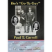 Ike's "Go-To Guy," Paul T. Carroll: An Extraordinary Husband, Father, Soldier, and Special Assistant to General of the Army and President Dwight D. Ei