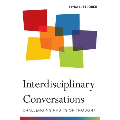 Interdisciplinary Conversations: Challenging Habits of Thought