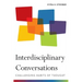 Interdisciplinary Conversations: Challenging Habits of Thought