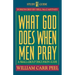 What God Does When Men Pray: A Small-Group Discussion Guide