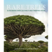 Rare Trees: The Fascinating Stories of the World's Most Threatened Species