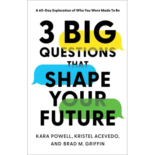 3 Big Questions That Shape Your Future: A 60-Day Exploration of Who You Were Made to Be