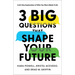 3 Big Questions That Shape Your Future: A 60-Day Exploration of Who You Were Made to Be
