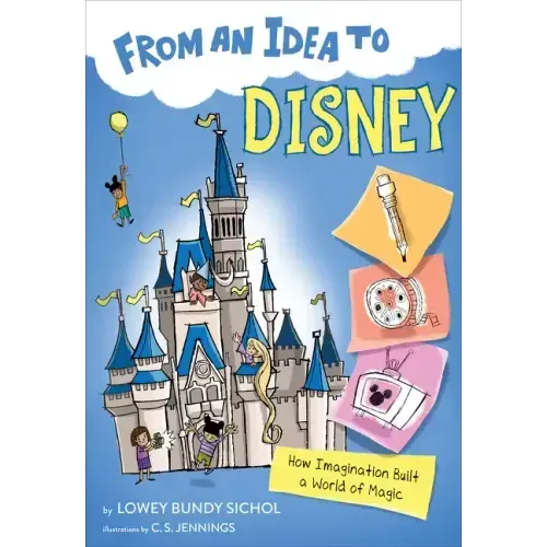 From an Idea to Disney: How Imagination Built a World of Magic