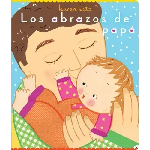 Los Abrazos de Papá = Daddy Hugs