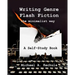 Writing Genre Flash Fiction the Minimalist Way: A Self Study Book