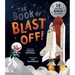 The Book of Blast Off!: 15 Real-Life Space Missions