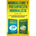 Minimalismo y presupuesto minimalista libro 2-en-1: La caja de herramienta #1 para principiantes para tener una forma minimalista de vida. Organice su