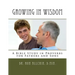 Growing in Wisdom: A Bible Study in Proverbs for Fathers and Sons