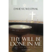 Thy Will Be Done in Me: Living the Lord's Prayer