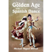 The Golden Age of the Spanish Dance