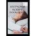 Hypnosis Script Book Guide: All You Need To Know About Using Contextual Hypnotherapy, Mindfulness Meditation