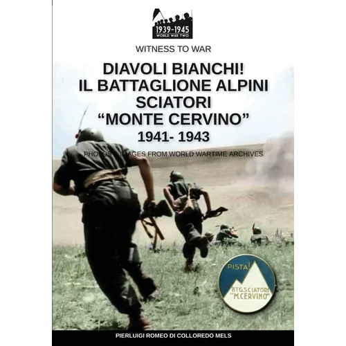Diavoli bianchi! Il battaglione Alpini Sciatori "Monte Cervino" 1941-1943