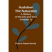 Audubon The Naturalist: A History Of His Life And Time (Volume 1)