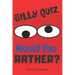 Silly Quiz Would You Rather: Game Book For Kids & Children & Parents & Boys & Girls & Teens And Family (100 pages 6x9)