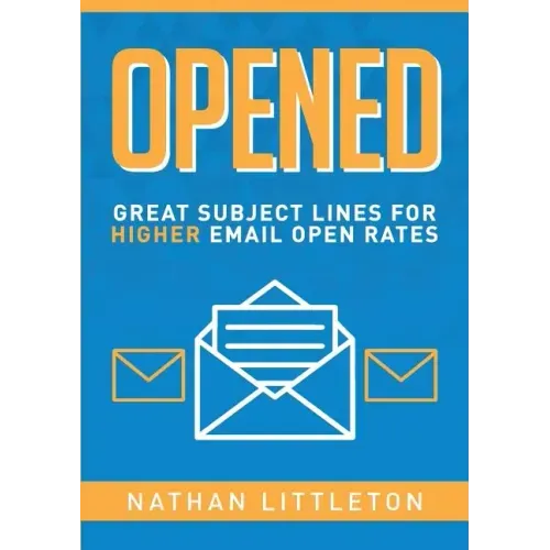 Opened: Great Subject Lines for Higher Email Open Rates