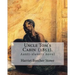 Uncle Tom's Cabin (1852). By: Harriet Beecher Stowe: Uncle Tom's Cabin; or, Life Among the Lowly, is an anti-slavery novel by American author Harrie
