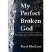 My Perfect Broken God - Musings of a Former Believer