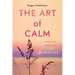 The Art of Calm: Spiritual Exercises for the Anxious Soul