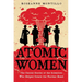 Atomic Women: The Untold Stories of the Scientists Who Helped Create the Nuclear Bomb