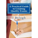 A Practical Guide to Creating Quality Exams