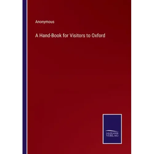 A Hand-Book for Visitors to Oxford