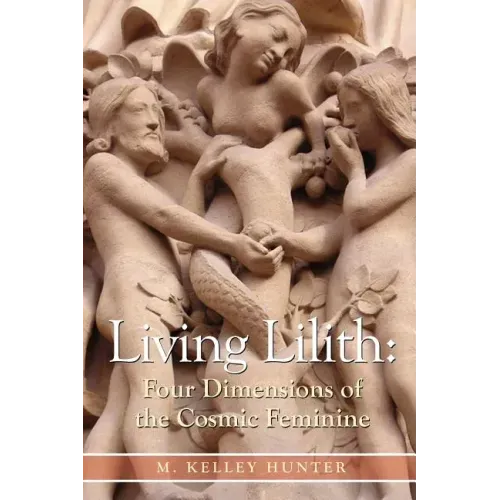 Living Lilith: Four Dimensions of the Cosmic Feminine