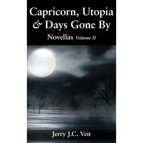 Capricorn, Utopia & Days Gone By: Novellas Volume II