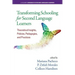 Transforming Schooling for Second Language Learners: Theoretical Insights, Policies, Pedagogies, and Practices