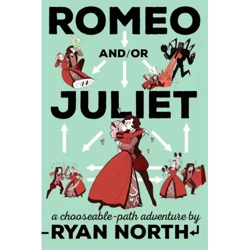 Romeo And/Or Juliet: A Chooseable-Path Adventure