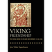 Viking Friendship: The Social Bond in Iceland and Norway, C. 900-1300
