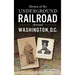 Heroes of the Underground Railroad Around Washington, D.C.
