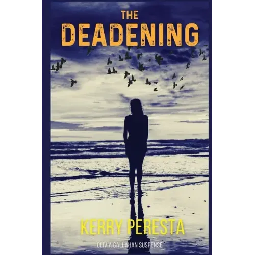 The Deadening: Olivia Callahan Suspense