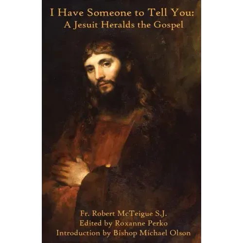 I Have Someone to Tell You: A Jesuit Heralds the Gospel