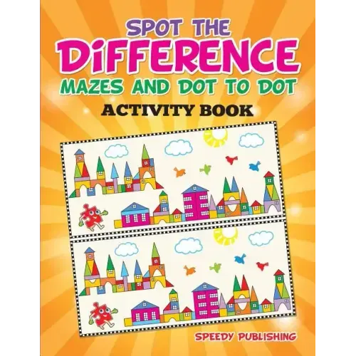 Spot the Difference, Mazes and Dot to Dot Activity Book