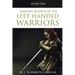 Amazing Exploits of the Left Handed Warrior Series Book One: Book One of the Left Handed Warriors Series