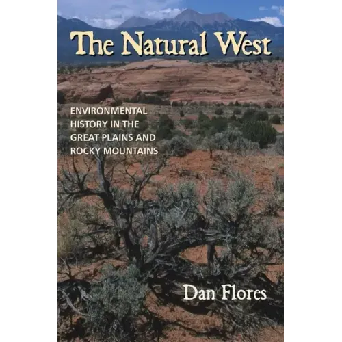 The Natural West: Environmental History in the Great Plains and Rocky Mountains