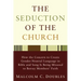 The Seduction of the Church: How the Concern to Create Gender-Neutral Language in Bible and Song Is Being Misused to Betray Members' Faith