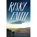 Risky Faith: Becoming Brave Enough to Trust the God Who Is Bigger Than Your World