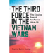 The Third Force in the Vietnam War: The Elusive Search for Peace 1954-75