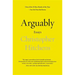 Arguably: Essays