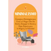 Minimalismo: Consejos y Estrategias para Crear un Hogar Libre de Estrés, Despejar la Mente y Dejar Espacio para la Alegría y la Felicidad