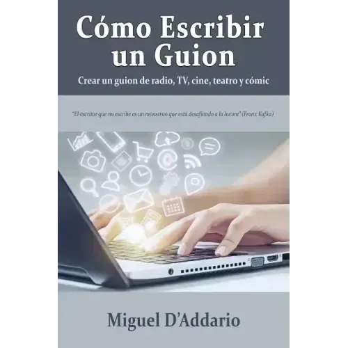 Cómo escribir un guion: Crear un guion de radio, TV, cine, teatro y cómic