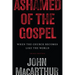 Ashamed of the Gospel: When the Church Becomes Like the World (3rd Edition)