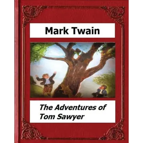 The Adventures of Tom Sawyer (1876) by: Mark Twain (Novel)