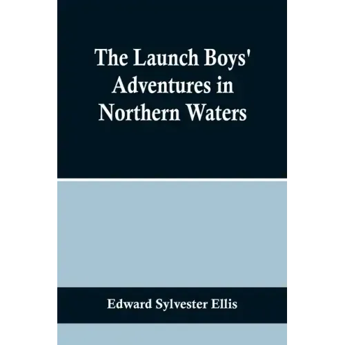 The Launch Boys' Adventures in Northern Waters