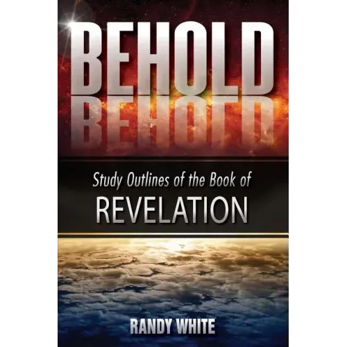 Behold: Study Outlines of the Book of Revelation