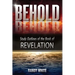Behold: Study Outlines of the Book of Revelation