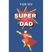 For My Super Dad: Love You Book for Fathers Day Kid Personalized Gift Birthday Christmas Coloring Finish the Sentence